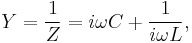 Y=\frac{1}{Z}= i \omega C %2B \frac{1}{i \omega L},