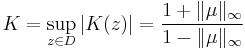 K = \sup_{z\in D} |K(z)| = \frac{1%2B\|\mu\|_\infty}{1-\|\mu\|_\infty}