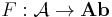 F�: \mathcal A \rightarrow \mathbf{Ab}