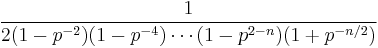 {1\over 2(1-p^{-2})(1-p^{-4})\cdots (1-p^{2-n})(1%2Bp^{-n/2})}