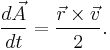  \frac{d \vec{A}}{d t} = {\vec{r} \times \vec{v} \over 2}. 