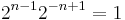 2^{n-1}2^{-n%2B1} = 1