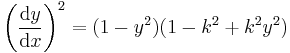  \left(\frac{\mathrm{d} y}{\mathrm{d}x}\right)^2 = (1-y^2) (1-k^2 %2B k^2 y^2)