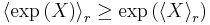 \left\langle\exp\left(X\right)\right\rangle_{r}\geq\exp\left(\left\langle X\right\rangle_{r}\right)\,