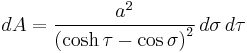 
dA = \frac{a^2}{\left( \cosh \tau - \cos\sigma \right)^2} \, d\sigma\, d\tau
