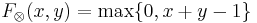 F_\otimes(x,y) = \max\{0, x %2B y -1 \}