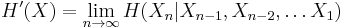 H'(X) = \lim_{n \to \infty} H(X_n|X_{n-1}, X_{n-2}, \dots X_1)