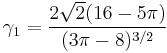 \gamma_1=\frac{2 \sqrt{2} (16 -5 \pi)}{(3 \pi - 8)^{3/2}}