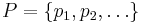 P = \{p_1,p_2,\ldots\}