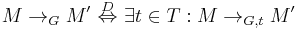  M \to_{G} M' \ \stackrel{D}{\Leftrightarrow}\  \exists t \in T:  M \to_{G,t} M'