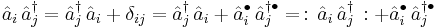 \hat{a}_i \,\hat{a}_j^\dagger = \hat{a}_j^\dagger \,\hat{a}_i %2B \delta_{ij} = \hat{a}_j^\dagger \,\hat{a}_i %2B \hat{a}_i^\bullet \,\hat{a}_j^{\dagger\bullet} =\,:\,\hat{a}_i\, \hat{a}_j^\dagger \,:  %2B \hat{a}_i^\bullet \,\hat{a}_j^{\dagger\bullet}  