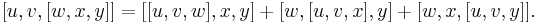  [u,v,[w,x,y]] = [[u,v,w],x,y] %2B [w,[u,v,x],y] %2B [w,x,[u,v,y]].