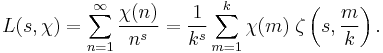 L(s,\chi) = \sum_{n=1}^\infty \frac {\chi(n)}{n^s}
= \frac {1}{k^s} \sum_{m=1}^k \chi(m)\; \zeta \left(s,\frac{m}{k}\right).