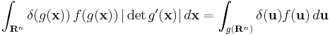 \int_{\mathbf{R}^n} \delta(g(\mathbf{x}))\, f(g(\mathbf{x}))\, |\det g'(\mathbf{x})|\, d\mathbf{x} = \int_{g(\mathbf{R}^n)}\delta(\mathbf{u})f(\mathbf{u})\,d\mathbf{u}