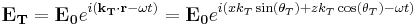 \mathbf{E_T}=\mathbf{E_0}e^{i(\mathbf{k_T}\cdot\mathbf{r}-\omega t)}=\mathbf{E_0}e^{i(xk_T\sin(\theta_T)%2Bzk_T\cos(\theta_T)-\omega t)}