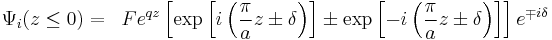 
\begin{align}
 \Psi_i(z\leq0) &=& Fe^{qz}\left[\exp\left[i\left(\frac{\pi}{a}z\pm\delta\right)\right]\pm\exp\left[-i\left(\frac{\pi}{a}z\pm\delta\right)\right]\right]e^{\mp i\delta}
\end{align}
