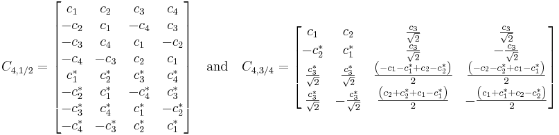 
C_{4,1/2}=
\begin{bmatrix}
c_1 & c_2 & c_3&c_4\\
-c_2 &c_1&-c_4&c_3\\
-c_3&c_4&c_1&-c_2\\
-c_4&-c_3&c_2&c_1\\
c_1^* & c_2^*&c_3^*&c_4^*\\
-c_2^* &c_1^*&-c_4^*&c_3^*\\
-c_3^*&c_4^*&c_1^*&-c_2^*\\
-c_4^*&-c_3^*&c_2^*&c_1^*
\end{bmatrix}
\quad\mbox{and}\quad{}
C_{4,3/4}=
\begin{bmatrix}
c_1&c_2&\frac{c_3}{\sqrt 2}&\frac{c_3}{\sqrt 2}\\
-c_2^*&c_1^*&\frac{c_3}{\sqrt 2}&-\frac{c_3}{\sqrt 2}\\
\frac{c_3^*}{\sqrt 2}&\frac{c_3^*}{\sqrt 2}&\frac{\left(-c_1-c_1^*%2Bc_2-c_2^*\right)}{2}&\frac{\left(-c_2-c_2^*%2Bc_1-c_1^*\right)}{2}\\
\frac{c_3^*}{\sqrt 2}&-\frac{c_3^*}{\sqrt 2}&\frac{\left(c_2%2Bc_2^*%2Bc_1-c_1^*\right)}{2}&-\frac{\left(c_1%2Bc_1^*%2Bc_2-c_2^*\right)}{2}
\end{bmatrix}
