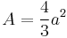 A=\frac {4}{3}a^2