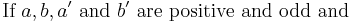 \text{If }a, b, a' \text{ and } b' \text{ are positive and odd and} 