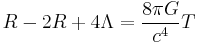 R - 2 R %2B 4 \Lambda = {8 \pi G \over c^4} T \,