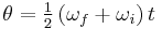 \theta = \tfrac{1}{2} \left(\omega_f %2B \omega_i\right) t