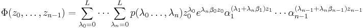 \Phi(z_0,\ldots,z_{n-1}) = \sum_{\lambda_0=0}^L\cdots \sum_{\lambda_n=0}^Lp(\lambda_0\ldots,\lambda_n)z_0^{\lambda_0}e^{\lambda_n\beta_0z_0}\alpha_1^{(\lambda_1%2B\lambda_n\beta_1)z_1}\cdots\alpha_{n-1}^{(\lambda_{n-1}%2B\lambda_n\beta_{n-1})z_{n-1}}