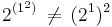 
2^{(1^2)} \, \ne \, (2^1)^2
