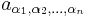 a_{\alpha_1, \alpha_2, \dots, \alpha_n}