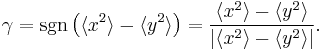  \gamma = \sgn \left( \langle x^2 \rangle - \langle y^2 \rangle \right) = \frac{\langle x^2 \rangle - \langle y^2 \rangle}{|\langle x^2 \rangle - \langle y^2 \rangle|}. 