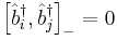 \left[\hat{b}_i^\dagger, \hat{b}_j^\dagger \right]_- = 0 