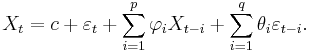  X_t = c %2B \varepsilon_t %2B  \sum_{i=1}^p \varphi_i X_{t-i} %2B \sum_{i=1}^q \theta_i \varepsilon_{t-i}.\,