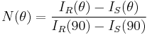 \ N(\theta) = \frac{I_R(\theta) - I_S(\theta)} {I_R(90) - I_S(90)}