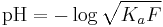  \mathrm{pH} = -\log \sqrt { K_a F }