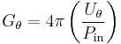 G_{\theta} = 4\pi\left(\frac{U_\theta}{P_{\mathrm{in}}}\right)