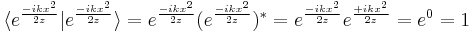 \langle e^\frac{-ikx^2}{2z}|e^\frac{-ikx^2}{2z} \rangle=e^\frac{-ikx^2}{2z} (e^\frac{-ikx^2}{2z})^*=e^\frac{-ikx^2}{2z} e^\frac{%2Bikx^2}{2z}=e^0=1