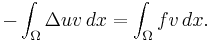  - \int_\Omega \Delta u v \,dx = \int_\Omega fv \,dx. 