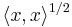 \langle x, x\rangle^{1/2}