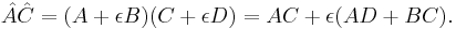  \hat{A}\hat{C} = (A %2B \epsilon B)(C %2B \epsilon D) = AC %2B \epsilon (AD%2BBC). \!