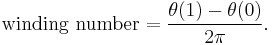 \text{winding number} = \frac{\theta(1) - \theta(0)}{2\pi}.