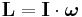 
\mathbf{L} = \mathbf{I} \cdot \boldsymbol\omega 
