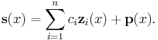 \mathbf{s}(x) = \sum_{i=1}^{n} c_i \mathbf{z}_i(x) %2B \mathbf{p}(x).