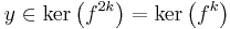 y\in\mathrm{ker}\left(f^{2k}\right)=\mathrm{ker}\left(f^k\right)