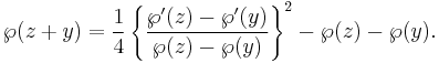 
\wp(z%2By)=\frac{1}{4}
\left\{
\frac{\wp'(z)-\wp'(y)}{\wp(z)-\wp(y)}
\right\}^2
-\wp(z)-\wp(y).