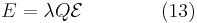 E = \lambda Q\mathcal{E}\qquad\qquad(13)