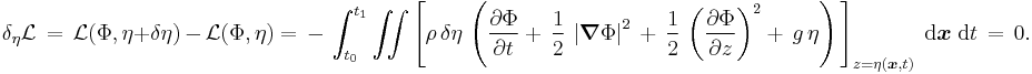 
  \delta_\eta\mathcal{L}\, =\, 
  \mathcal{L}(\Phi,\eta%2B\delta\eta)\, -\, \mathcal{L}(\Phi,\eta)
  =\, -\, \int_{t_0}^{t_1} \iint 
          \left[ \rho\, \delta\eta\, 
            \left( 
              \frac{\partial\Phi}{\partial t} 
              %2B\, \frac12\, \left| \boldsymbol{\nabla}\Phi \right|^2\,
              %2B\, \frac12\, \left( \frac{\partial\Phi}{\partial z} \right)^2
              %2B\, g\, \eta  
            \right)\, 
          \right]_{z=\eta(\boldsymbol{x},t)}\; \text{d}\boldsymbol{x}\; \text{d}t\,
  =\, 0.
