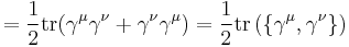  = \frac{1}{2} \operatorname{tr} (\gamma^\mu\gamma^\nu %2B \gamma^\nu\gamma^\mu) = \frac{1}{2} \operatorname{tr} \left( \{\gamma^\mu, \gamma^\nu\} \right) \,