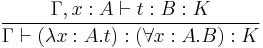  {\Gamma, x:A \vdash t�: B�: K \over 
{\Gamma \vdash (\lambda x:A . t)�: (\forall x:A . B)�: K}} 