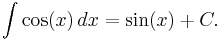 \int \cos(x)\,dx = \sin(x) %2B C.