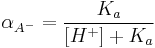 \alpha_{A^-} = \frac {K_a}{[H^%2B] %2B K_a}