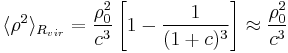 
\langle \rho^2 \rangle_{R_{vir}} = \frac{\rho_0^2}{c^3}
\left[1-\frac{1}{(1%2Bc)^3}\right]
\approx \frac{\rho_0^2}{c^3}
